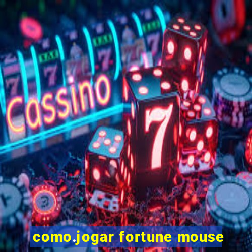 como.jogar fortune mouse